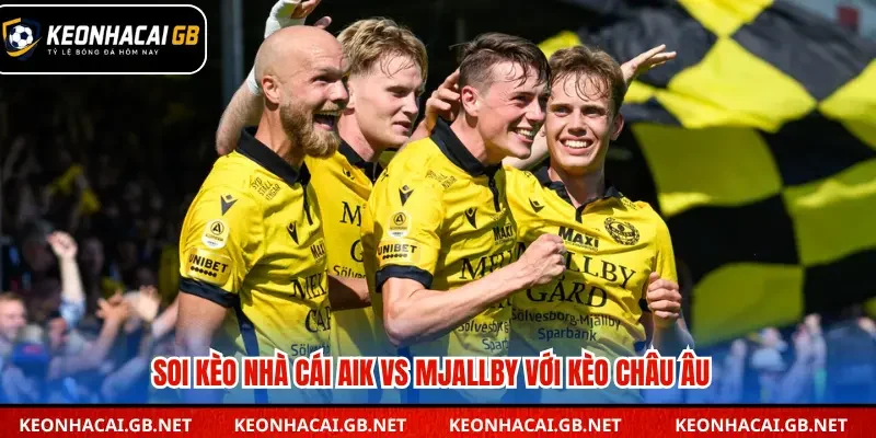 Soi kèo nhà cái AIK vs Mjallby với kèo châu Âu
