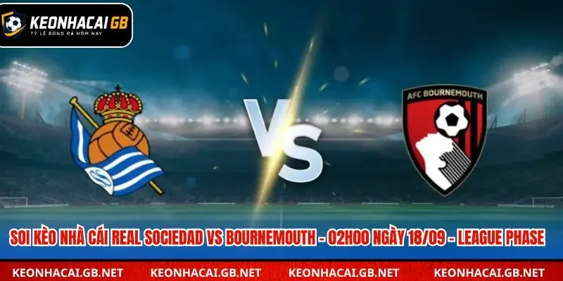 Soi kèo nhà cái Real Sociedad vs Bournemouth